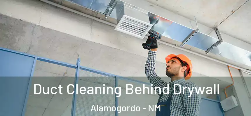  Duct Cleaning Behind Drywall Alamogordo - NM
