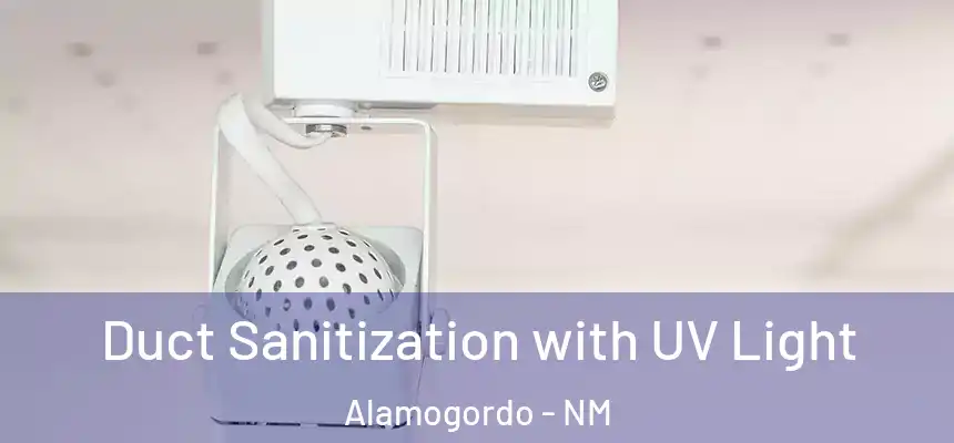  Duct Sanitization with UV Light Alamogordo - NM