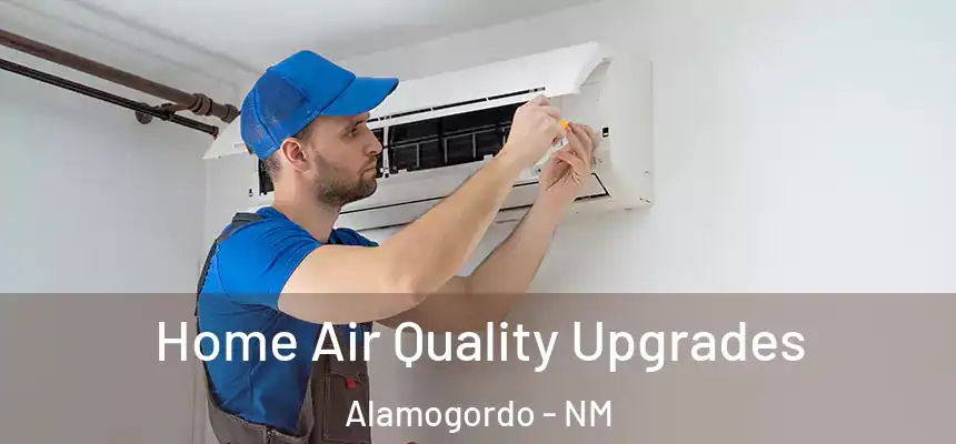  Home Air Quality Upgrades Alamogordo - NM