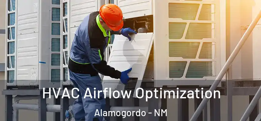  HVAC Airflow Optimization Alamogordo - NM